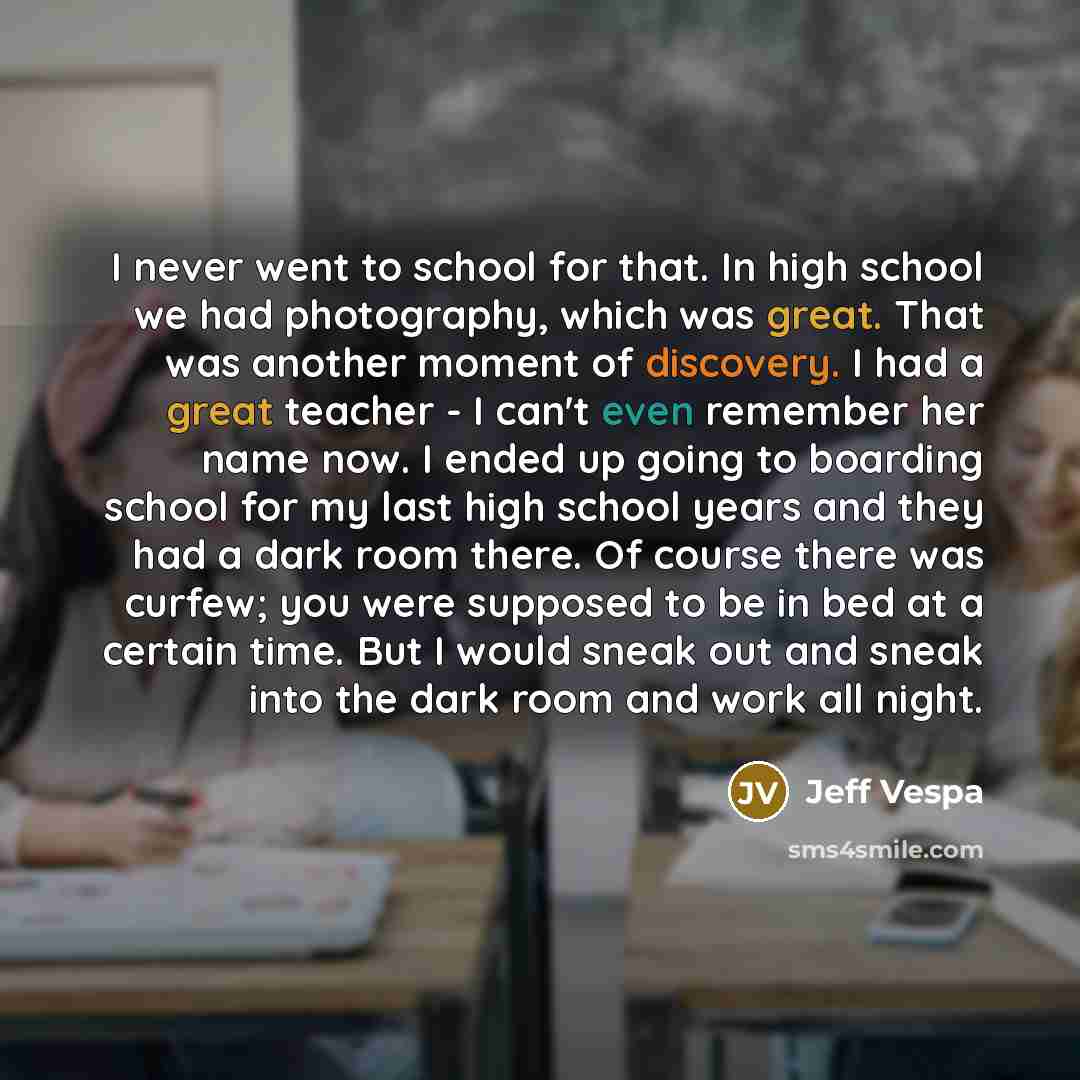 “I never went to school for that. In high school…” quote by Jeff Vespa