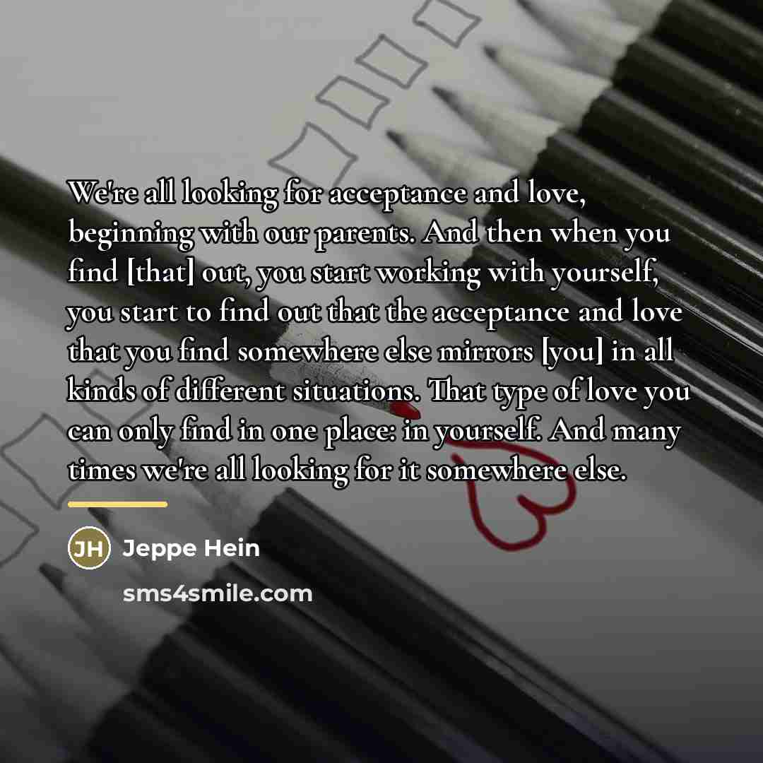 “We're all looking for acceptance and love, beginning with our…” quote by Jeppe Hein