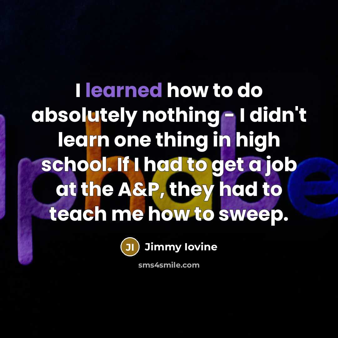 “I learned how to do absolutely nothing - I didn't…” quote by Jimmy Iovine