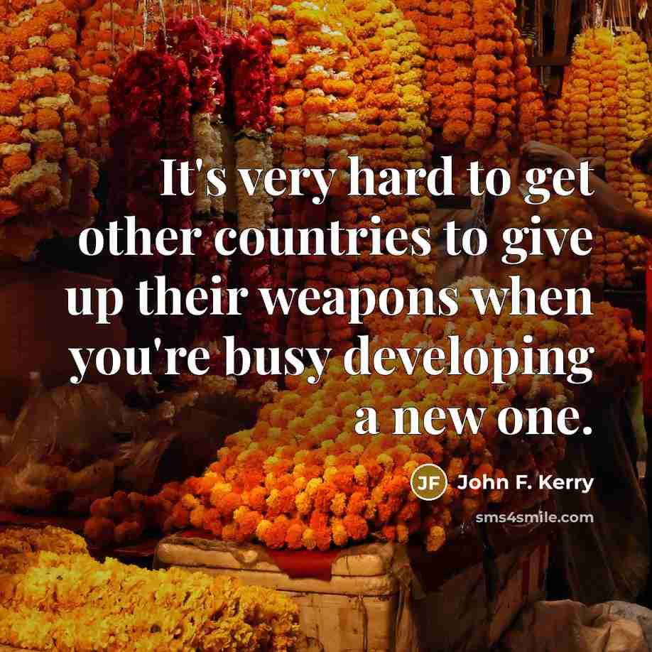 “It's very hard to get other countries to give up…” quote by John F. Kerry