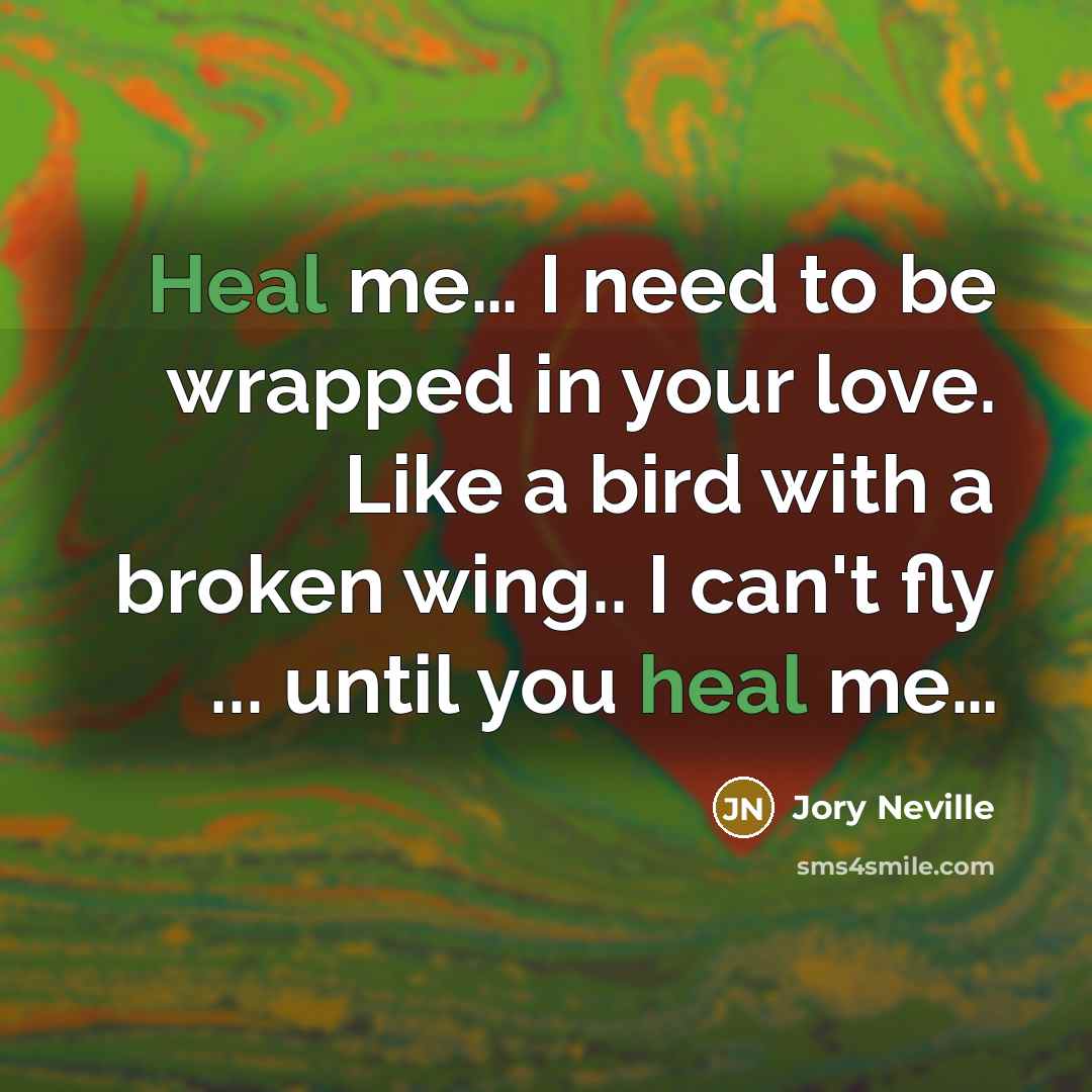 “Heal me..... I need to be wrapped in your love.…” quote by Jory Neville
