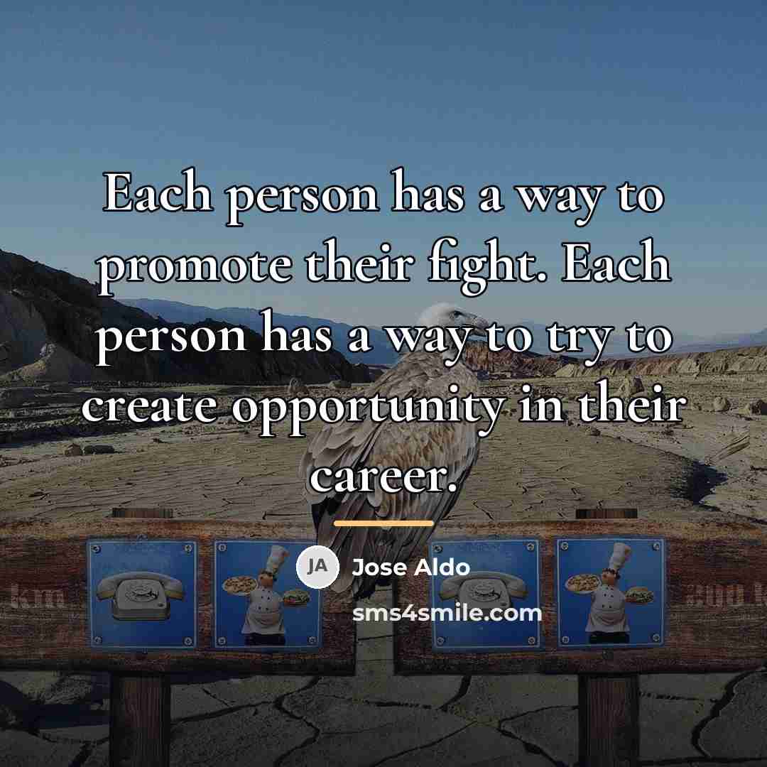 “Each person has a way to promote their fight. Each…” quote by Jose Aldo
