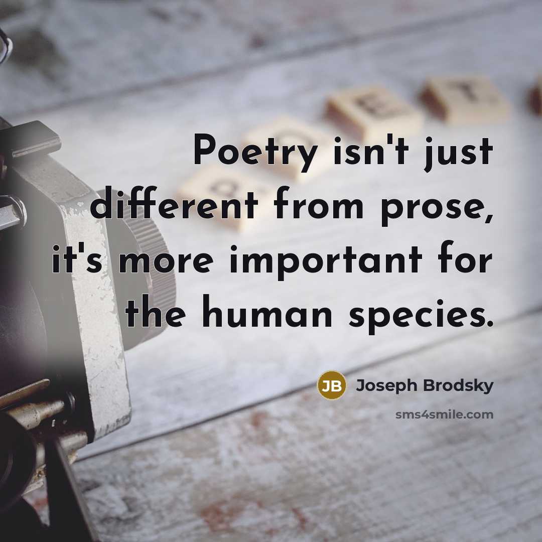 “Poetry isn't just different from prose, it's more important for…” quote by Joseph Brodsky