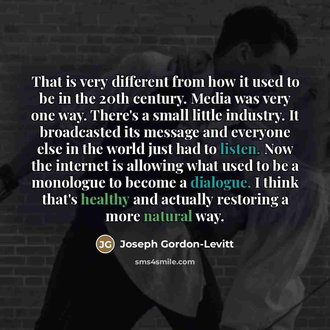 “That is very different from how it used to be…” quote by Joseph Gordon-Levitt