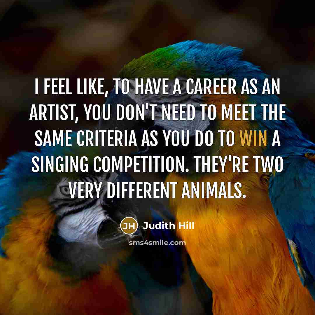 “I feel like, to have a career as an artist,…” quote by Judith Hill