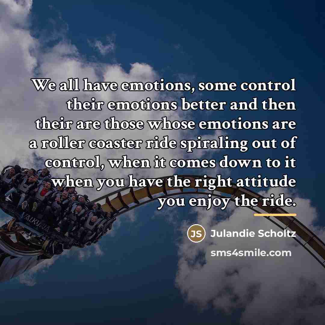 “We all have emotions, some control their emotions better and…” quote by Julandie Scholtz