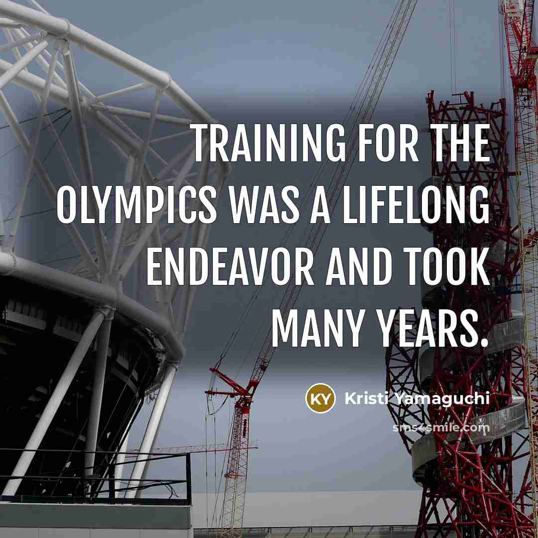 “Training for the Olympics was a lifelong endeavor and took…” quote by Kristi Yamaguchi