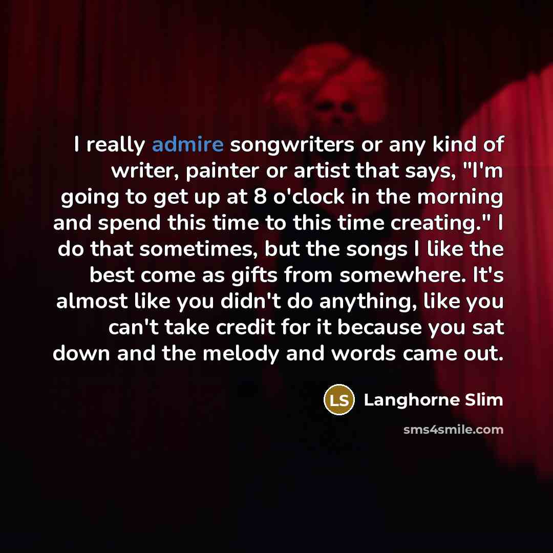 “I really admire songwriters or any kind of writer, painter…” quote by Langhorne Slim