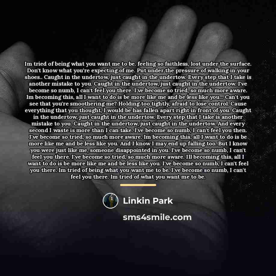 “Im tried of being what you want me to be.…” quote by Linkin Park