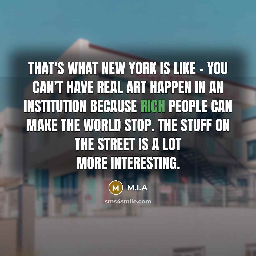 “That's what New York is like - you can't have…” quote by M.I.A