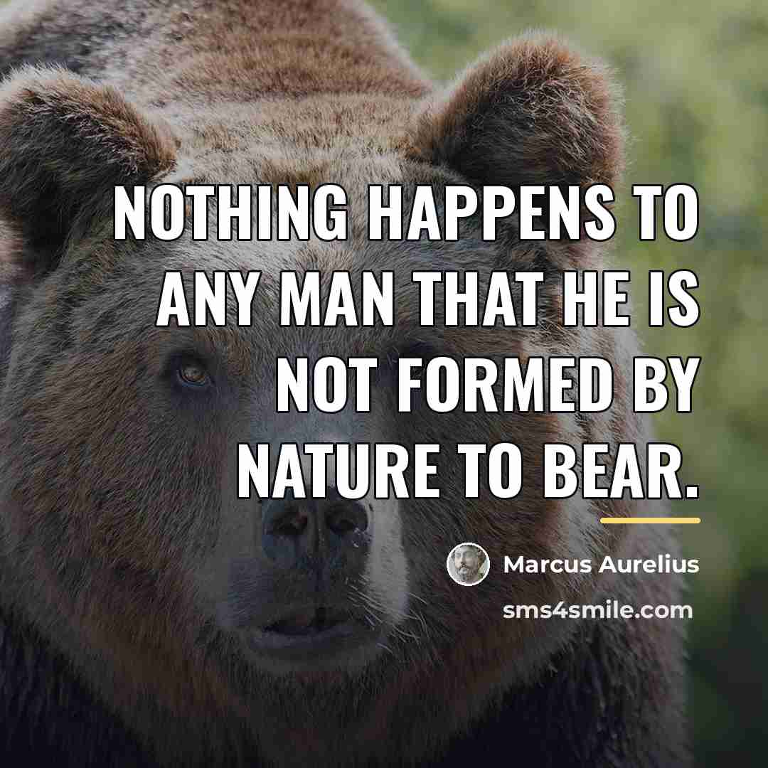 “Nothing happens to any man that he is not formed…” quote by Marcus Aurelius
