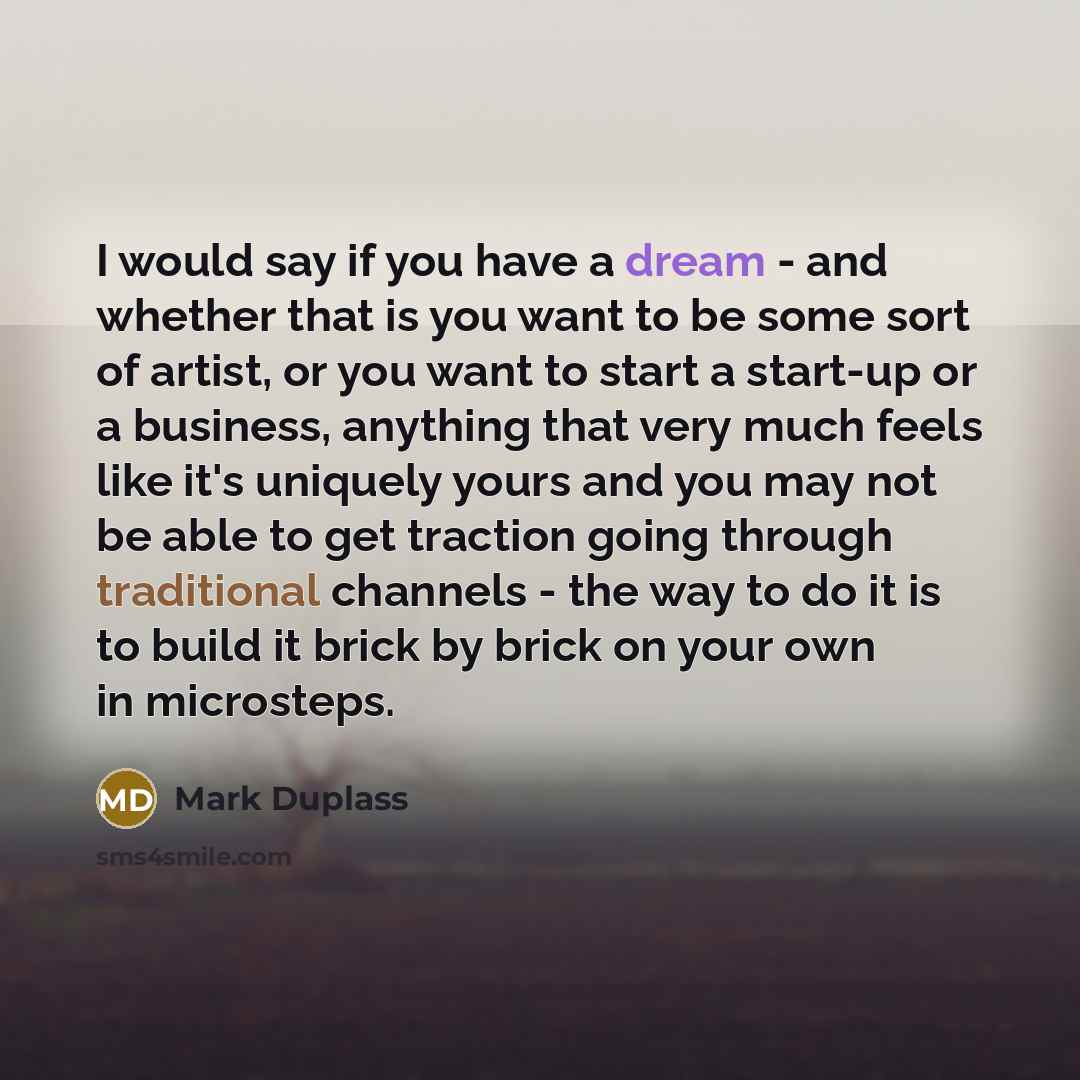 “I would say if you have a dream - and…” quote by Mark Duplass