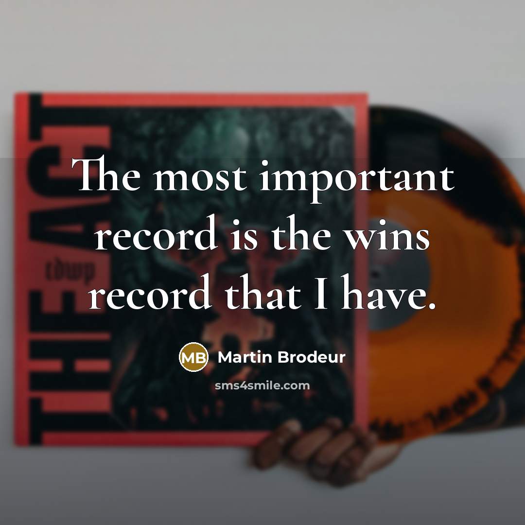 “The most important record is the wins record that I…” quote by Martin Brodeur