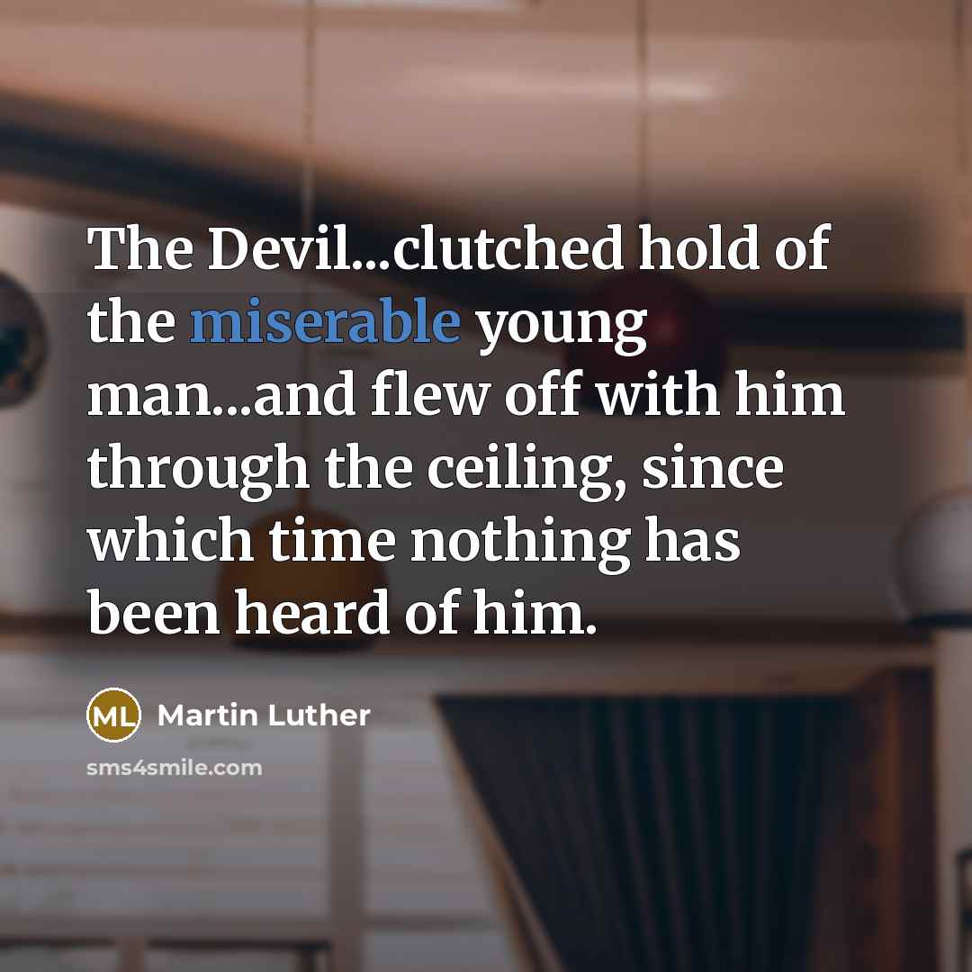 “The Devil...clutched hold of the miserable young man...and flew off…” quote by Martin Luther