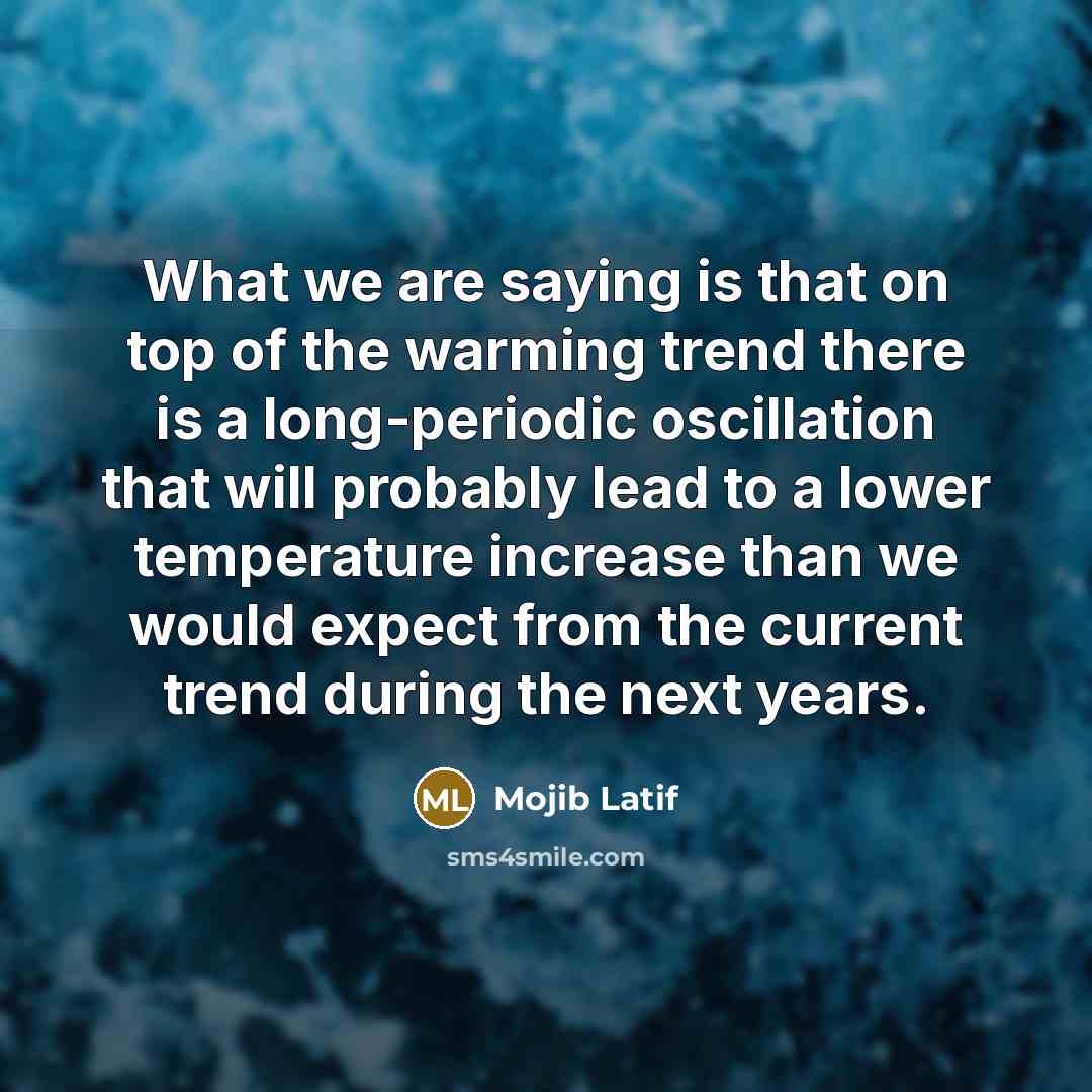 “What we are saying is that on top of the…” quote by Mojib Latif