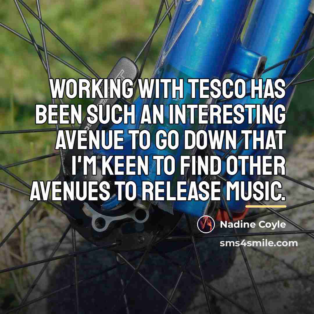 “Working with Tesco has been such an interesting avenue to…” quote by Nadine Coyle