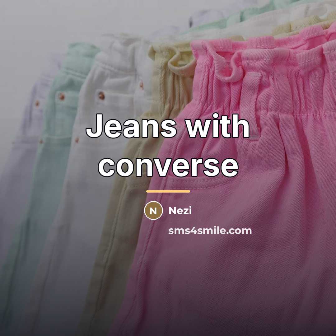 “Jeans with converse…” quote by Nezi