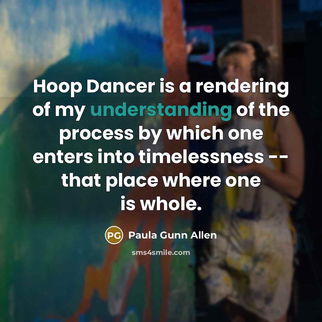 “Hoop Dancer is a rendering of my understanding of the…” quote by Paula Gunn Allen