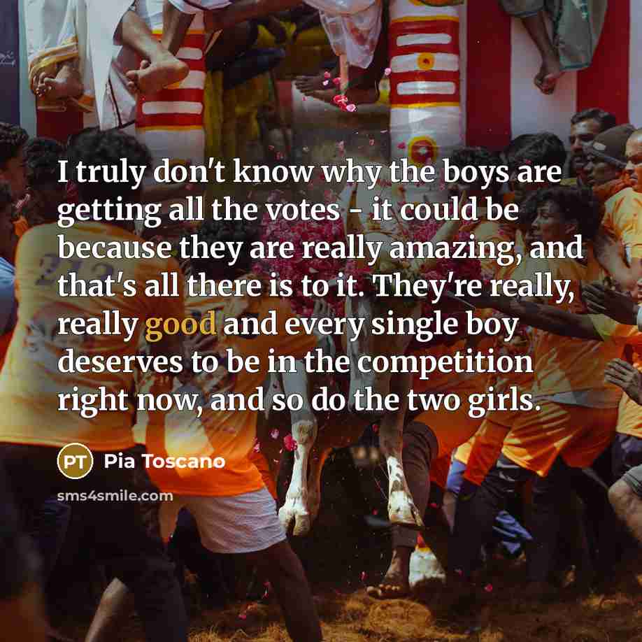 “I truly don't know why the boys are getting all…” quote by Pia Toscano