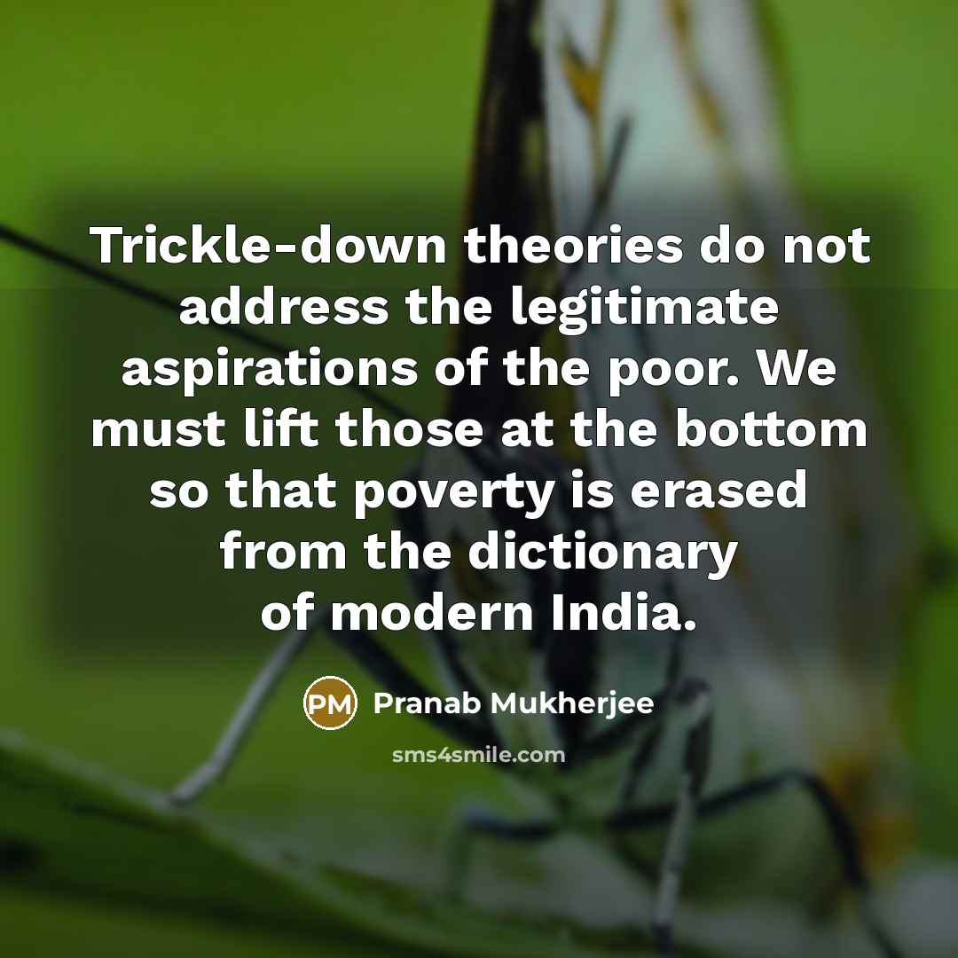 “Trickle-down theories do not address the legitimate aspirations of the…” quote by Pranab Mukherjee