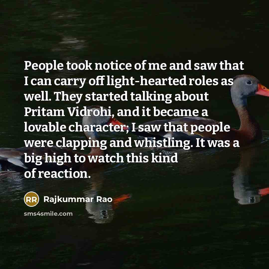 “People took notice of me and saw that I can…” quote by Rajkummar Rao