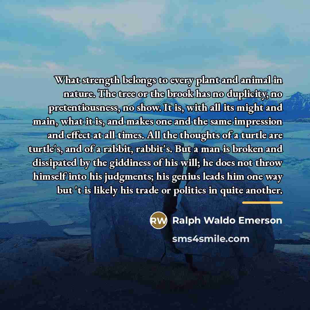 “What strength belongs to every plant and animal in nature.…” quote by Ralph Waldo Emerson