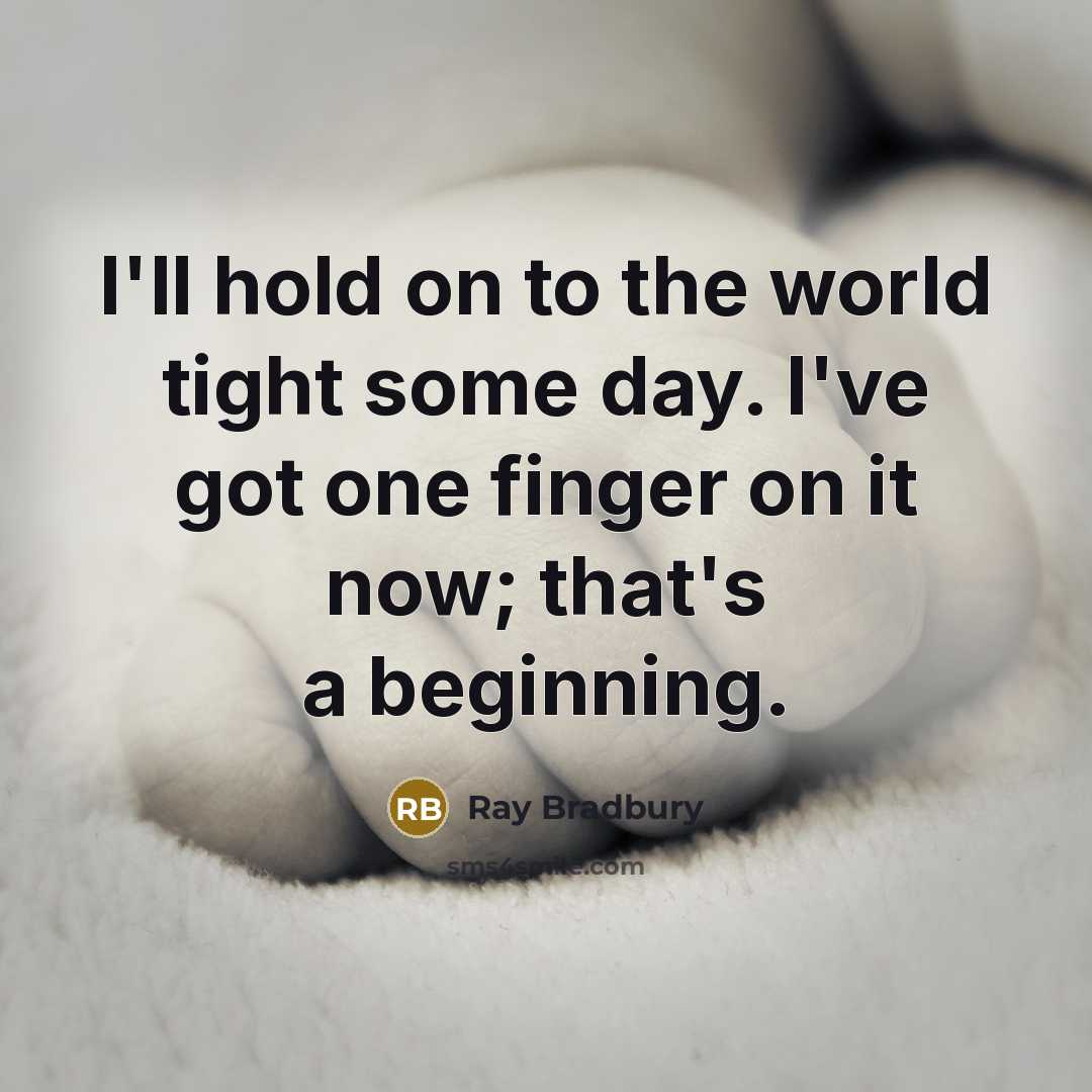 “I'll hold on to the world tight some day. I've…” quote by Ray Bradbury
