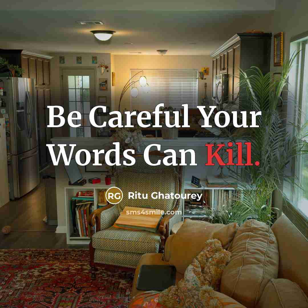 “Be Careful Your Words Can Kill.…” quote by Ritu Ghatourey