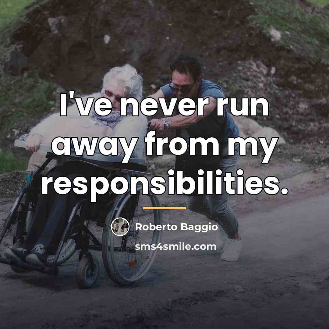 “I've never run away from my responsibilities.…” quote by Roberto Baggio