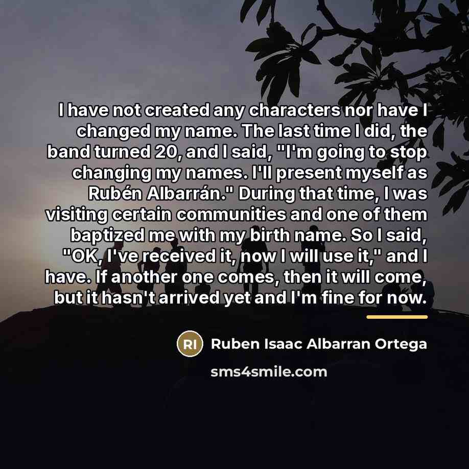 “I have not created any characters nor have I changed…” quote by Ruben Isaac Albarran Ortega