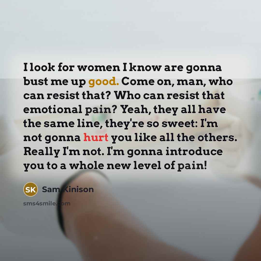 “I look for women I know are gonna bust me…” quote by Sam Kinison