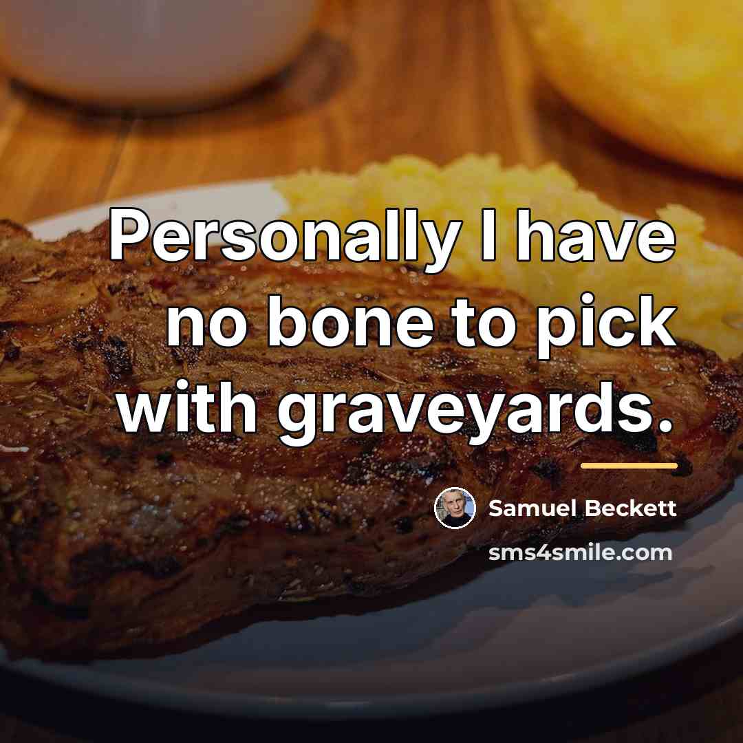 “Personally I have no bone to pick with graveyards.…” quote by Samuel Beckett