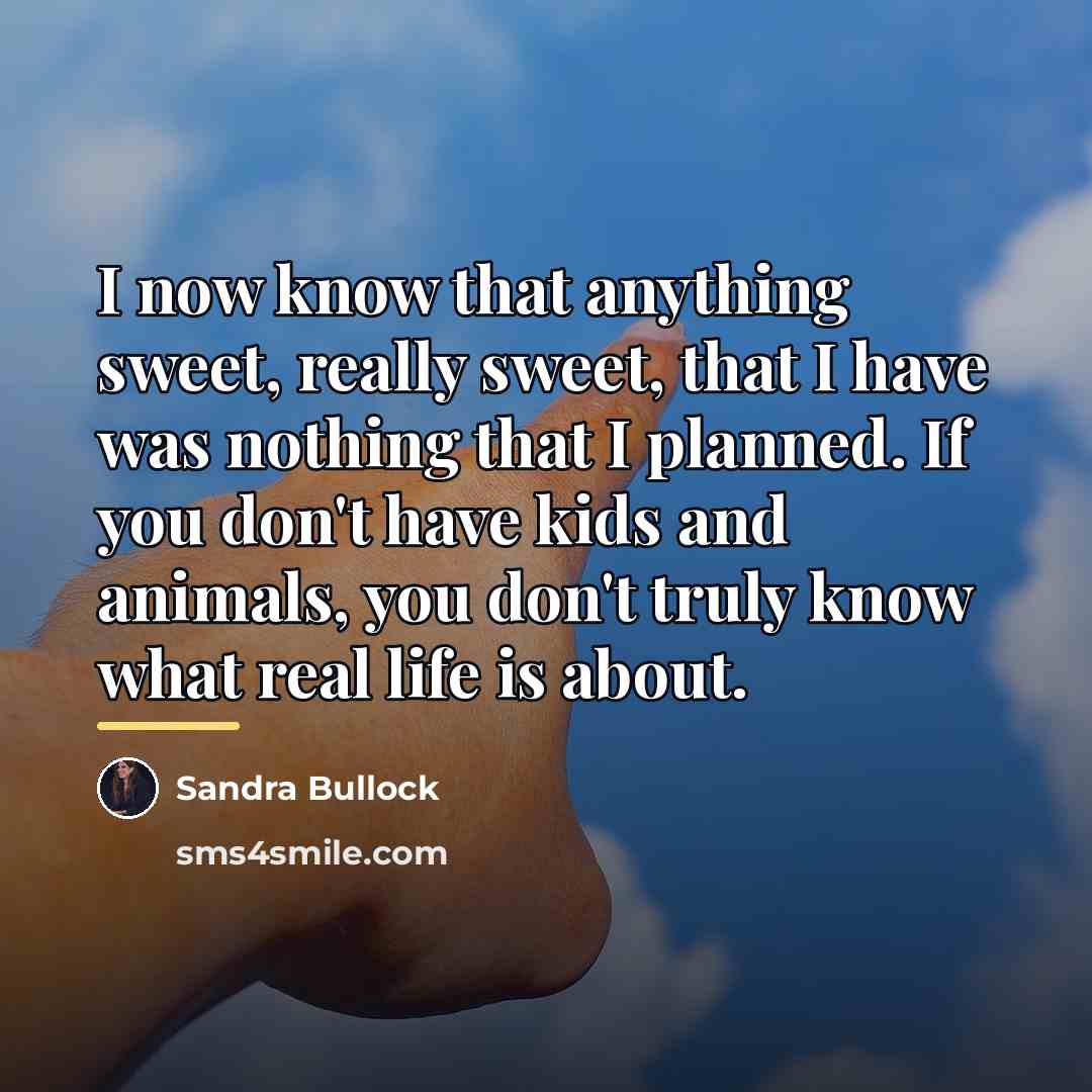 “I now know that anything sweet, really sweet, that I…” quote by Sandra Bullock