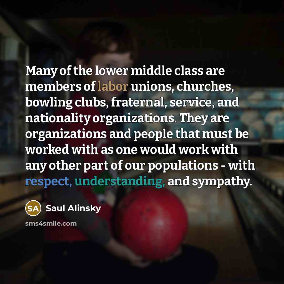 “Many of the lower middle class are members of labor…” quote by Saul Alinsky
