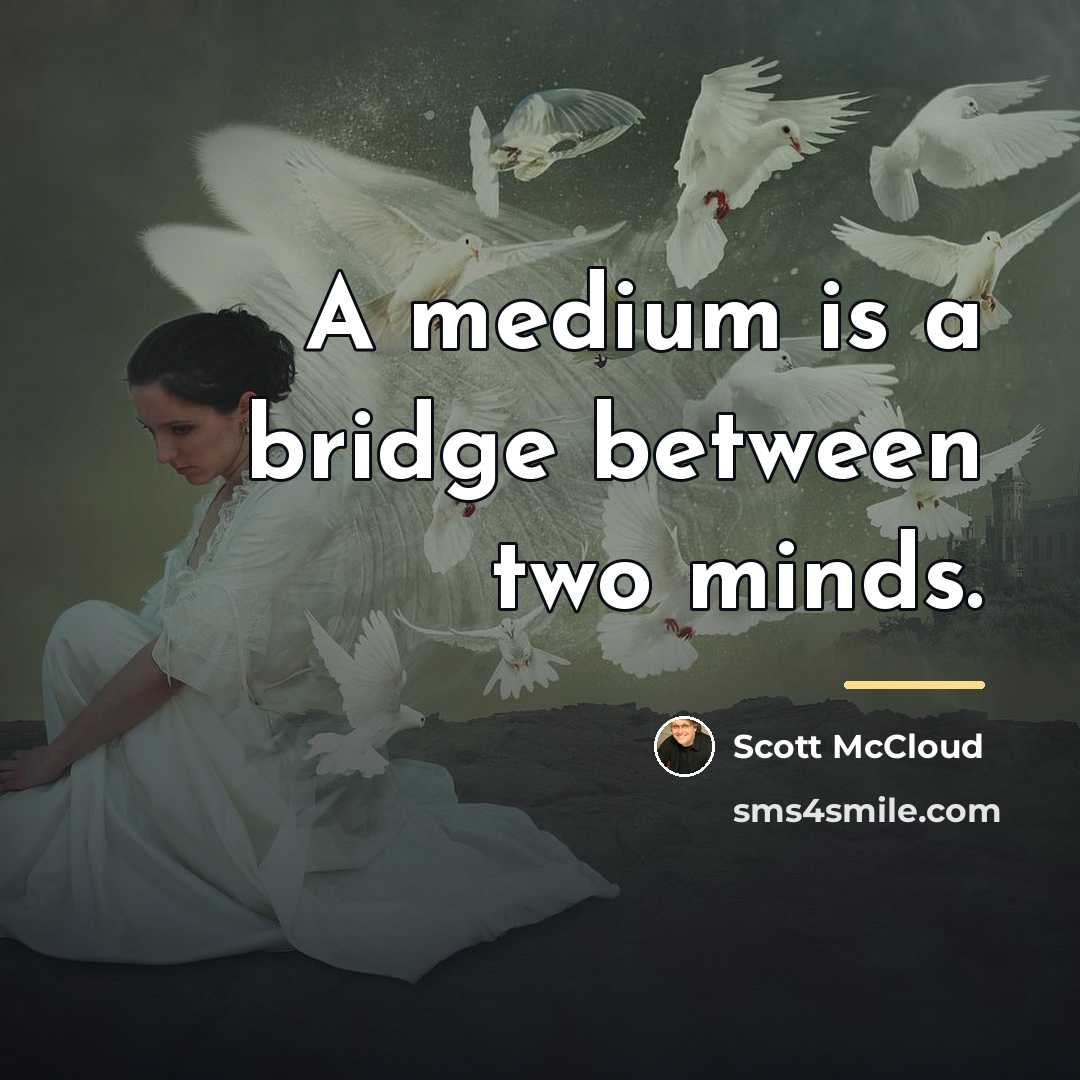 “A medium is a bridge between two minds.…” quote by Scott McCloud