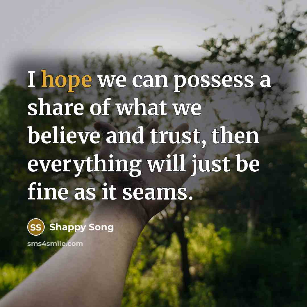 “I hope we can possess a share of what we…” quote by Shappy Song