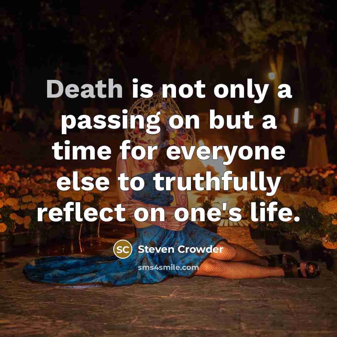 “Death is not only a passing on but a time…” quote by Steven Crowder