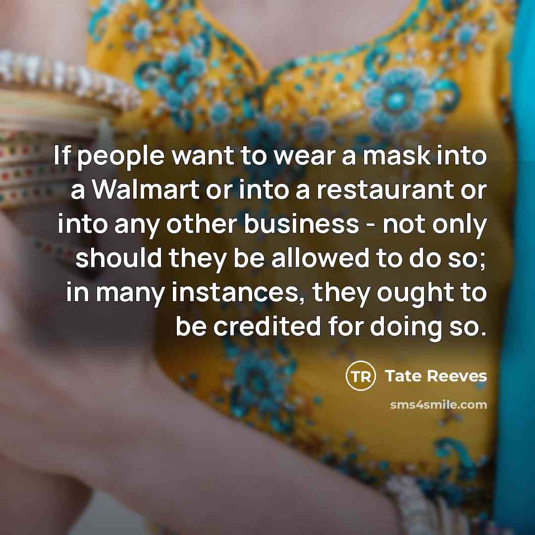 “If people want to wear a mask into a Walmart…” quote by Tate Reeves