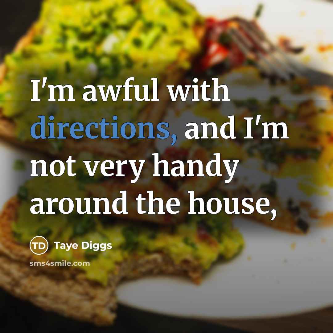 “I'm awful with directions, and I'm not very handy around…” quote by Taye Diggs