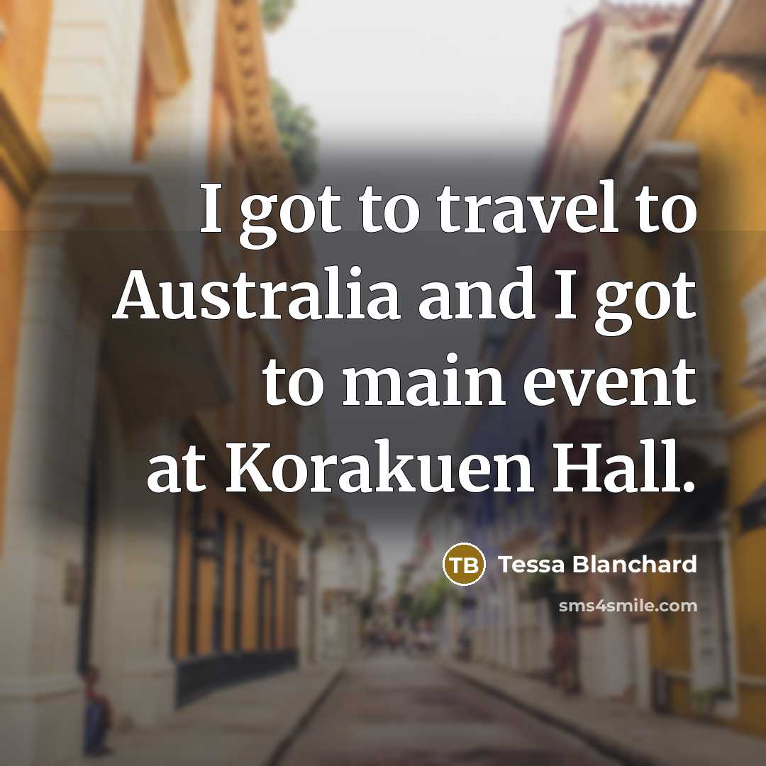 “I got to travel to Australia and I got to…” quote by Tessa Blanchard