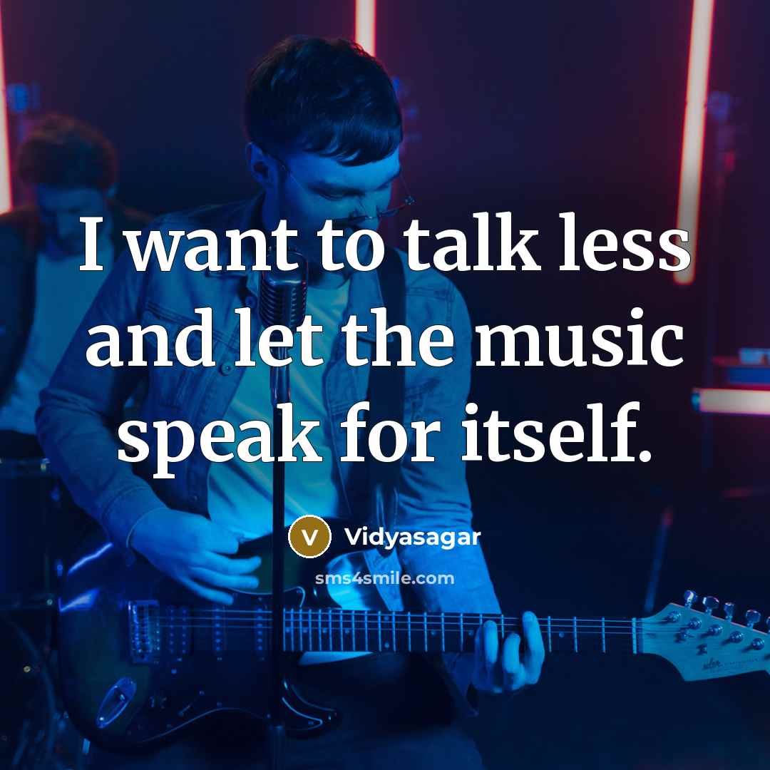 “I want to talk less and let the music speak…” quote by Vidyasagar