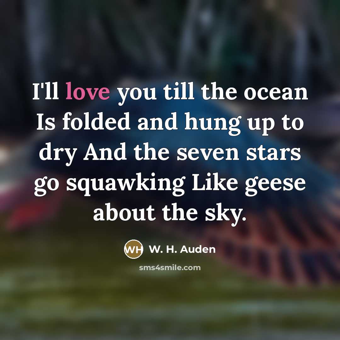 “I'll love you till the ocean Is folded and hung…” quote by W. H. Auden