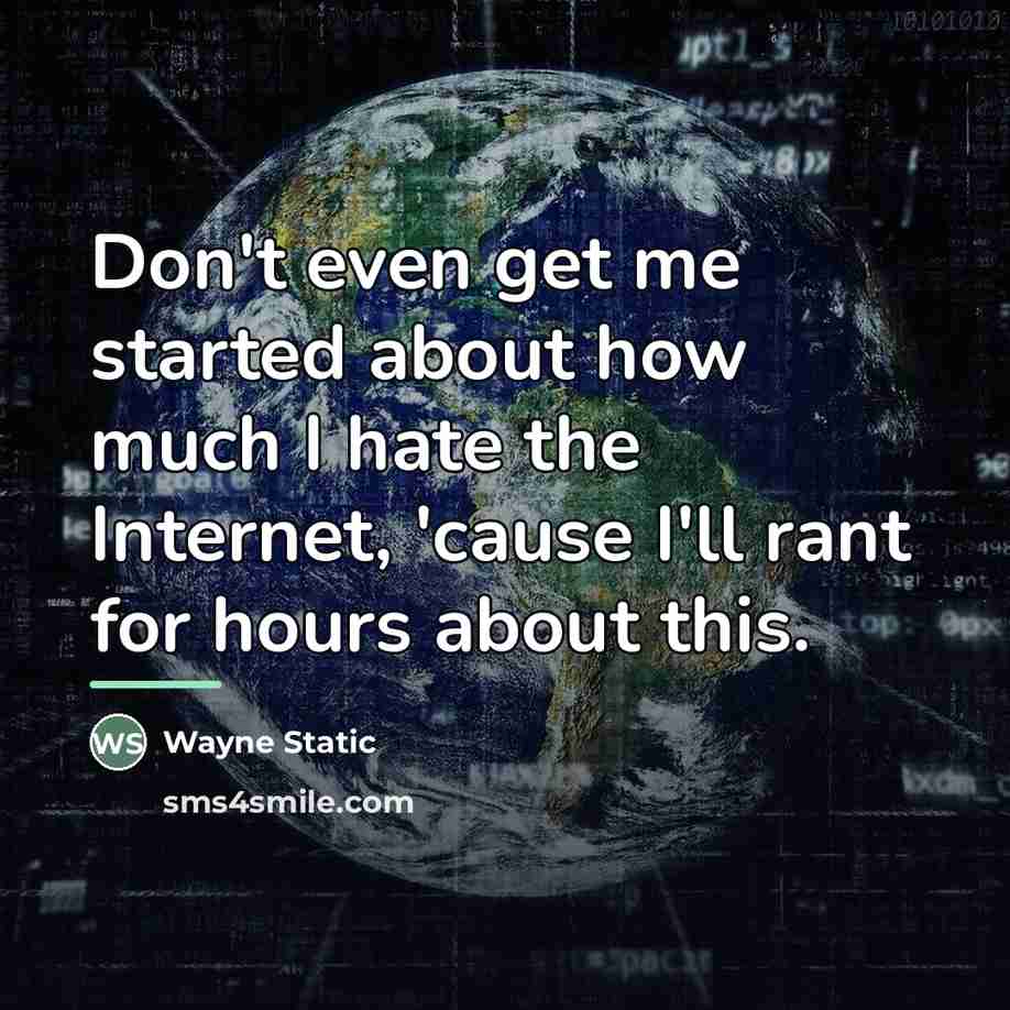 “Don't even get me started about how much I hate…” quote by Wayne Static