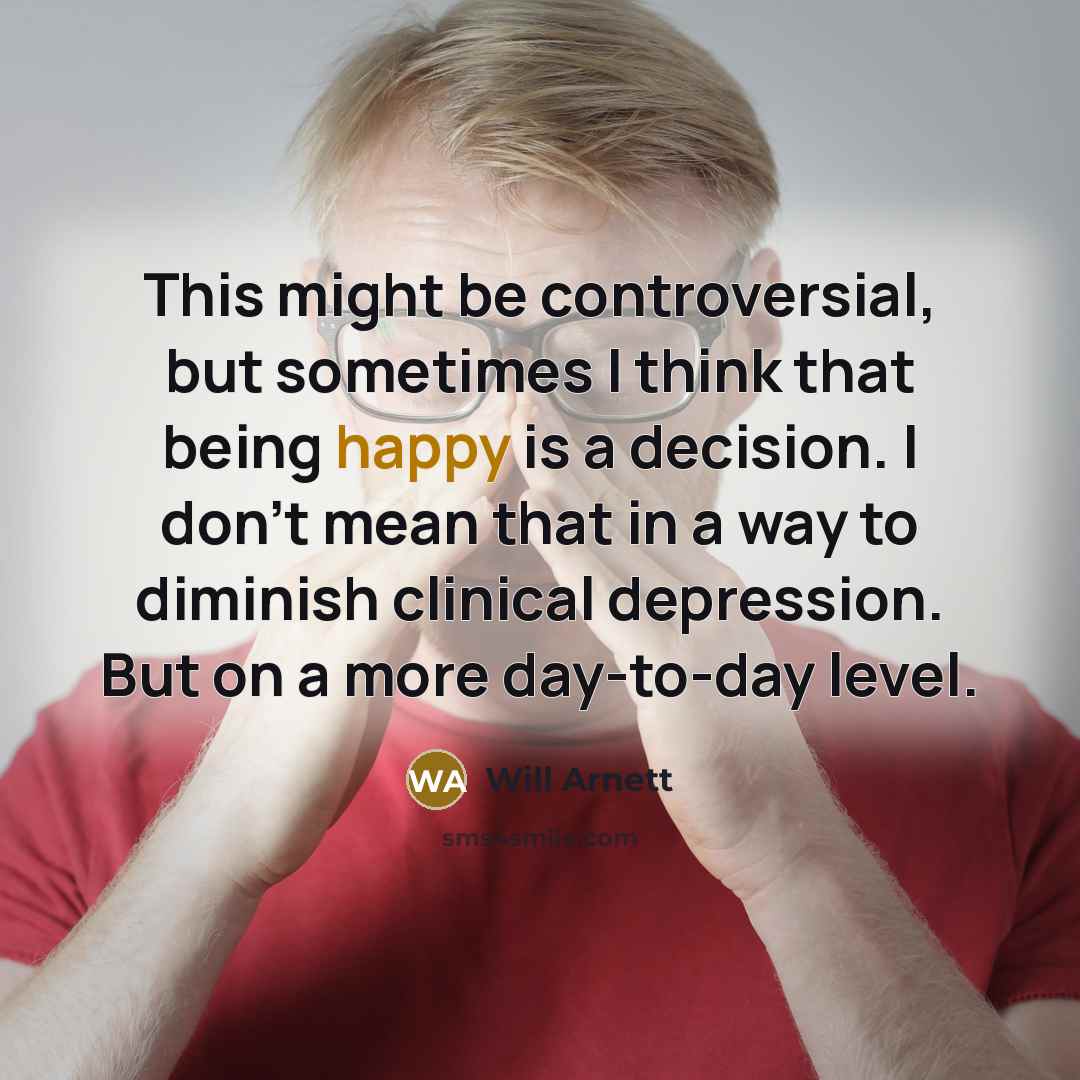 “This might be controversial, but sometimes I think that being…” quote by Will Arnett