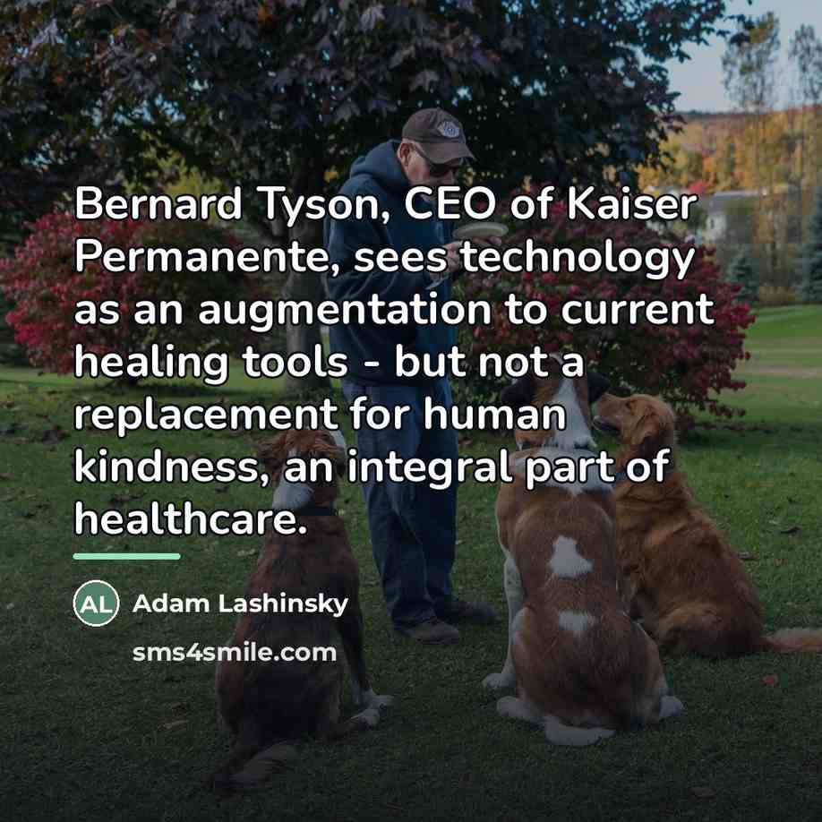 “Bernard Tyson, CEO of Kaiser Permanente, sees technology as an…” quote by Adam Lashinsky