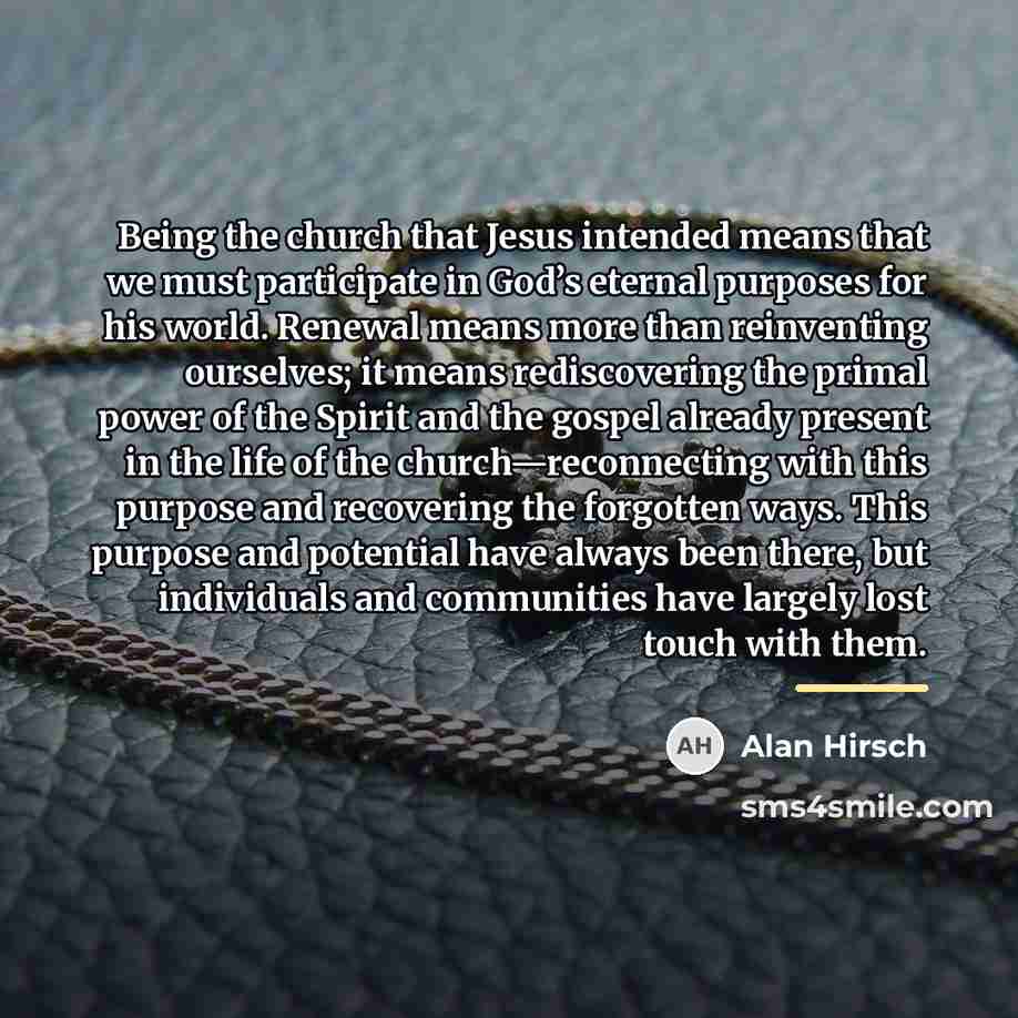 “Being the church that Jesus intended means that we must…” quote by Alan Hirsch