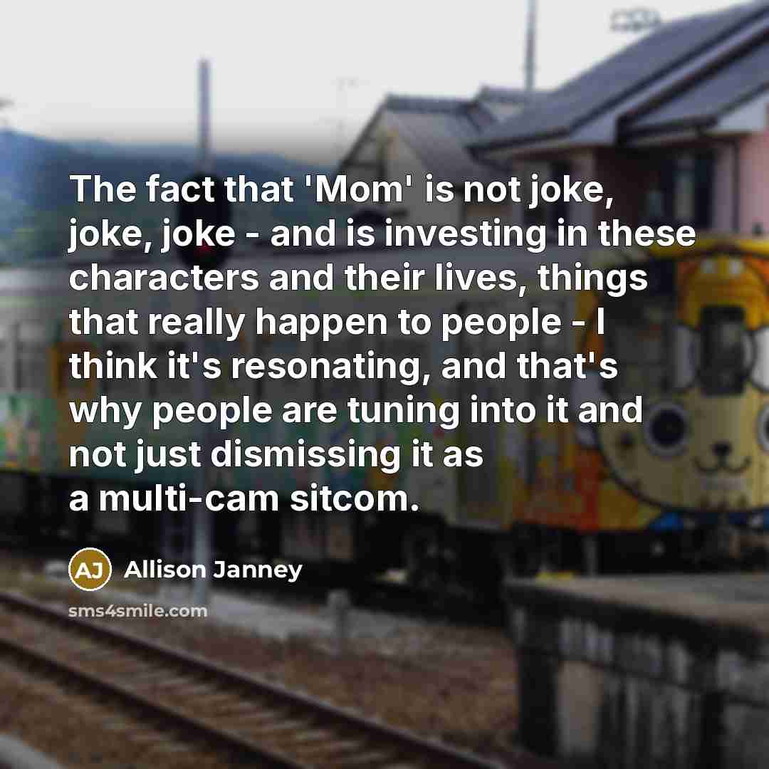 “The fact that 'Mom' is not joke, joke, joke -…” quote by Allison Janney