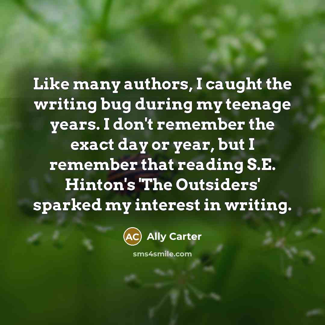 “Like many authors, I caught the writing bug during my…” quote by Ally Carter
