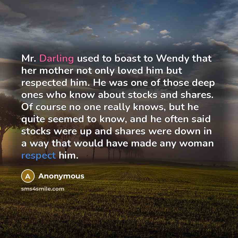 “Mr. Darling used to boast to Wendy that her mother…” quote by Anonymous