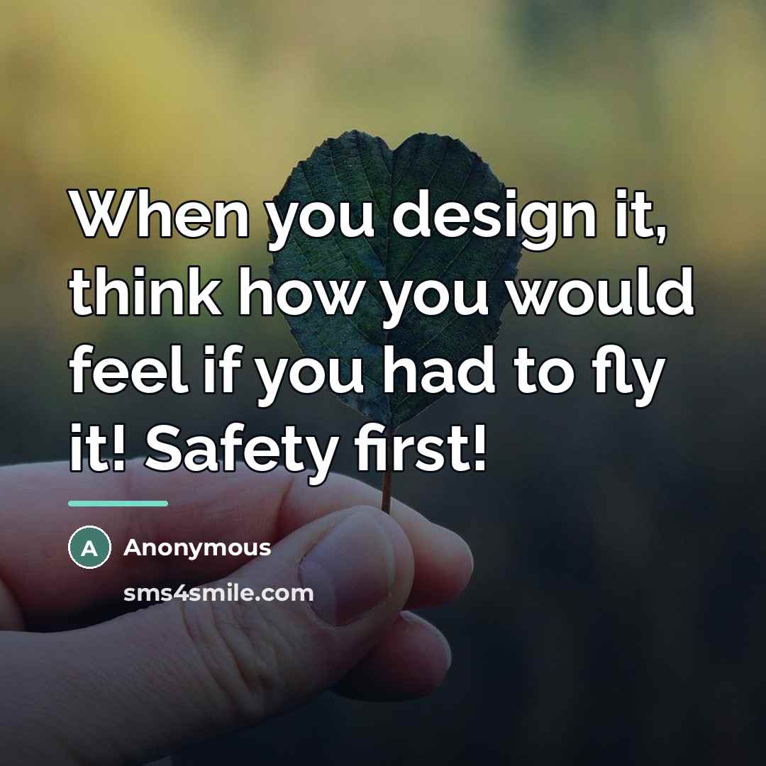 “When you design it, think how you would feel if…” quote by Anonymous